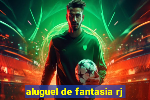 aluguel de fantasia rj